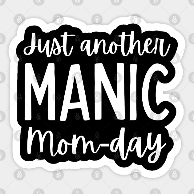 Just Another Manic Mom-Day. Funny Mom Saying. Sticker by That Cheeky Tee